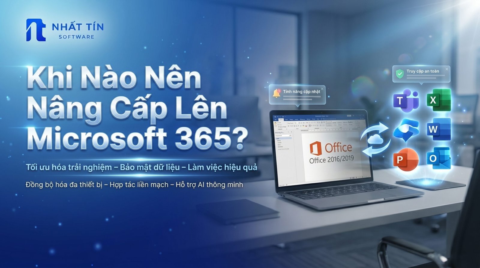 khi nào nên nâng cấp Microsoft 365,nâng cấp Microsoft 365,có nên dùng Microsoft 365,khi nào nên nâng cấp lên Microsoft 365,Microsoft 365 khác Office 2019 như thế nào,có nên dùng Office 365 thay Office 2016,mua Microsoft 365 bản quyền,mua Office 365 giá rẻ,